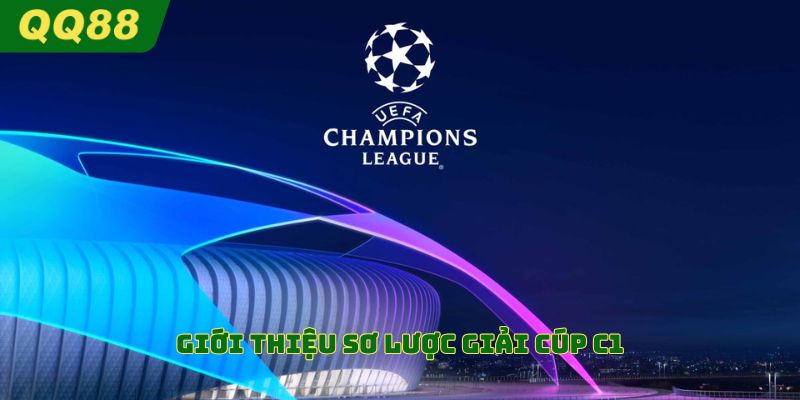 Giới thiệu sơ lược giải cúp c1 mùa 2025