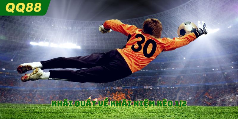 Khái quát về khái niệm kèo 1/2